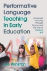 Performative Language Teaching in Early Education : Language Learning through Drama and the Arts for Children 3-7 - Book