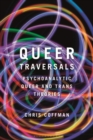 Queer Traversals : Psychoanalytic Queer and Trans Theories - eBook