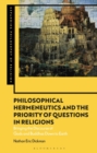 Philosophical Hermeneutics and the Priority of Questions in Religions : Bringing the Discourse of Gods and Buddhas Down to Earth - eBook
