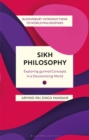 Sikh Philosophy : Exploring gurmat Concepts in a Decolonizing World - Book