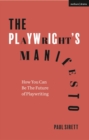 The Playwright's Manifesto : How You Can Be The Future of Playwriting - eBook