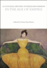 A Cultural History of Dress and Fashion in the Age of Empire - Book
