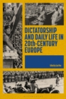 Dictatorship and Daily Life in 20th-Century Europe - Book