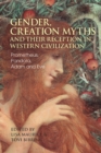 Gender, Creation Myths and their Reception in Western Civilization : Prometheus, Pandora, Adam and Eve - eBook
