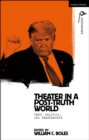 Theater in a Post-Truth World : Texts, Politics, and Performance - eBook