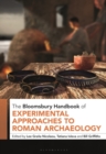 The Bloomsbury Handbook of Experimental Approaches to Roman Archaeology - Book