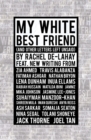 My White Best Friend : (And Other Letters Left Unsaid) - eBook