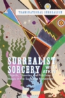 Surrealist Sorcery : Objects, Theories and Practices of Magic in the Surrealist Movement - eBook