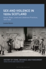 Sex and Violence in 1920s Scotland : Incest, Rape, Lewd and Libidinous Practices, 1918-1930 - eBook
