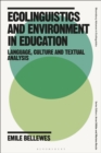 Ecolinguistics and Environment in Education : Language, Culture and Textual Analysis - Book
