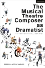 The Musical Theatre Composer as Dramatist : A Handbook for Collaboration - eBook