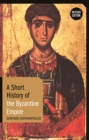A Short History of the Byzantine Empire : Revised Edition - eBook
