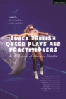 Black British Queer Plays and Practitioners: An Anthology of Afriquia Theatre : Basin; Boy with Beer; Sin Dykes; Bashment; Nine Lives; Burgerz; the High Table; Stars - eBook
