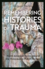 Remembering Histories of Trauma : North American Genocide and the Holocaust in Public Memory - eBook