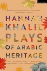 Hannah Khalil: Plays of Arabic Heritage : Plan D; Scenes from 73* Years; A Negotiation; A Museum in Baghdad; Last of the Pearl Fishers; Hakawatis - Book