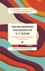 The Zen Buddhist Philosophy of D. T. Suzuki : Strengths, Foibles, Intrigues, and Precision - eBook