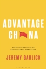 Advantage China : Agent of Change in an Era of Global Disruption - Book