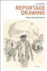Reportage Drawing : Vision and Experience - eBook