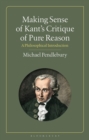 Making Sense of Kant's “Critique of Pure Reason” : A Philosophical Introduction - Book
