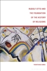 Rudolf Otto and the Foundation of the History of Religions - Book