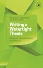 Writing a Watertight Thesis : Structure, Demystification and Defence - Book