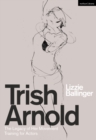 Trish Arnold : The Legacy of Her Movement Training for Actors - Book