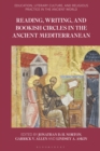 Reading, Writing, and Bookish Circles in the Ancient Mediterranean - Book