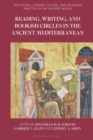 Reading, Writing, and Bookish Circles in the Ancient Mediterranean - eBook