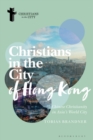 Christians in the City of Hong Kong : Chinese Christianity in Asia's World City - eBook