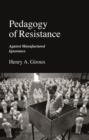 Pedagogy of Resistance : Against Manufactured Ignorance - Book