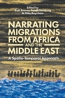 Narrating Migrations from Africa and the Middle East : A Spatio-Temporal Approach - eBook