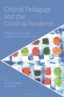 Critical Pedagogy and the Covid-19 Pandemic : Keeping Communities Together in Times of Crisis - eBook