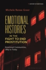 Emotional Histories in the Fight to End Prostitution : Emotional Communities, 1869 to Today - eBook