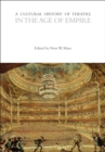 A Cultural History of Theatre in the Age of Empire - Book