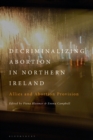 Decriminalizing Abortion in Northern Ireland : Allies and Abortion Provision - eBook
