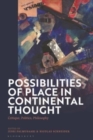 Possibilities of Place in Continental Thought : Critique, Politics, Philosophy - Book