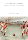 A Cultural History of Sport in the Age of Industry - eBook