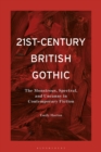 21st-Century British Gothic : The Monstrous, Spectral, and Uncanny in Contemporary Fiction - eBook