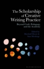 The Scholarship of Creative Writing Practice : Beyond Craft, Pedagogy, and the Academy - eBook