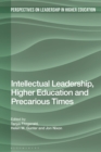 Intellectual Leadership, Higher Education and Precarious Times - Book