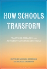How Schools Transform : Practices, Research and Actions that Change Schools - Book