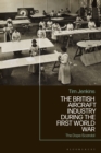The British Aircraft Industry during the First World War : The Dope Scandal - eBook