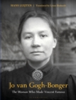 Jo van Gogh-Bonger : The Woman Who Made Vincent Famous - eBook