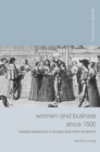 Women and Business since 1500 : Invisible Presences in Europe and North America? - eBook