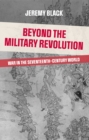 Beyond the Military Revolution : War in the Seventeenth Century World - eBook