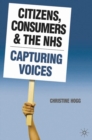 Citizens, Consumers and the NHS : Capturing Voices - eBook