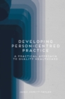 Developing Person-Centred Practice : A Practical Approach to Quality Healthcare - eBook
