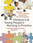 Children's and Young People's Nursing in Practice : A Problem-Based Learning Approach - eBook