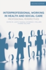 Interprofessional Working in Health and Social Care : Professional Perspectives - eBook