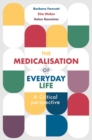 The Medicalisation of Everyday Life : A Critical Perspective - eBook